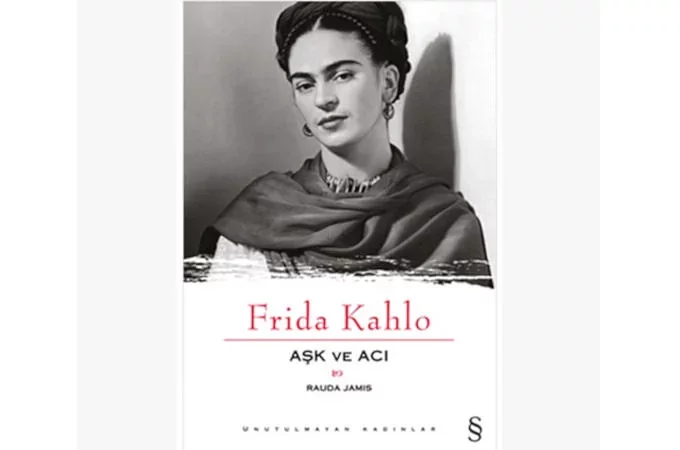 Frida Kahlo Aşk ve Acı